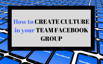 The Best Way to Create Culture in your Team Facebook Group