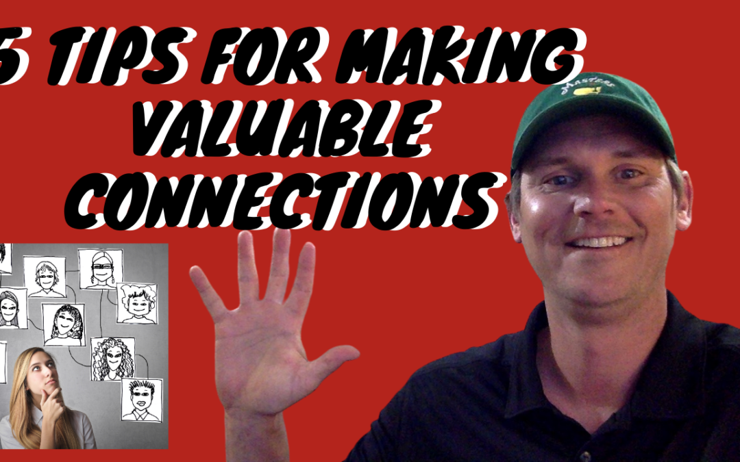 5 Tips for Making Valuable Connections